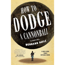 How to Dodge a Cannonball By Dennard Dayle