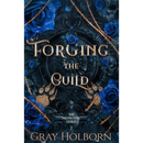 Forging the Guild By Gray Holborn