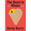 The Heart in Winter By Kevin Barry