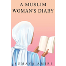 A Muslim Woman's Diary  Sumaya Amiri