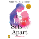 Until Love Sets Us Apart: To Love with Love By AdityaNighhot