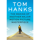 The Making of Another Major Motion Picture Masterpiece by Tom Hanks