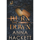 Burn the World Down By Anna Hackett