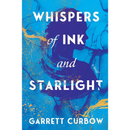 Whispers of Ink and Starlight By Garrett Curbow