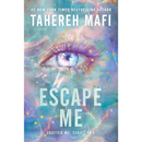 Escape Me by Tahereh Mafi