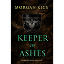 Keeper of Ashes By Morgan Rice