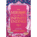 The Mirror of Infinite Endings By Stephanie Garber