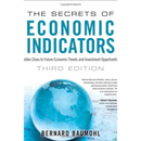 The Secrets of Economic Indicators: Hidden Clues to Future Economic Trends and Investment Opportunities By Bernard Baumohl