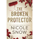 The Broken Protector By Nicole Snow