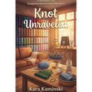 Knot Unraveled by Kara Kaminski