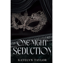 One Night Seduction By Katelyn Taylor