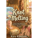 Knot Melting by Kara Kaminski