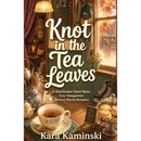 Knot in the Tea Leaves by Kara Kaminski
