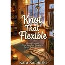 Knot That Flexible by Kara Kaminski
