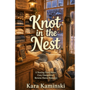 Knot in the Nest by Kara Kaminski