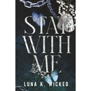 Stay With Me By Luna K. Wicked