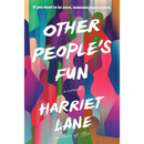 Other People’s Fun By Harriet Lane