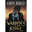 Warden's Justice (Trials of the Aegis) by Aaron Hodges