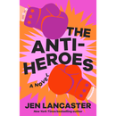 The Anti-Heroes By Jen Lancaster