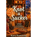 Knot a Sucker by Kara Kaminski