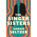 The Singer Sisters By Sarah Marian Seltzer