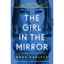 The Girl in the Mirror By Rose Carlyle