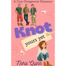 Knot Yours Yet By Nora Quinn