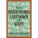 By the River Piedra I Sat Down and Wept By Paulo Coelho