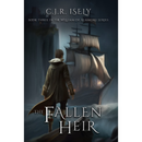 The Fallen Heir By C. J. R. Isely