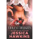 Violent Delights (White Monarch Book 1) by Jessica Hawkins