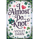 I Almost Do...Knot  By Violet Dawn