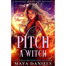 Pitch a Witch By Maya Daniels