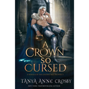 A Crown So Cursed by Tanya Anne Crosby