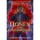 Bones at the Crossroads By LaDarrion Williams