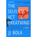 The Selfless Act of Breathing By J.J. Bola