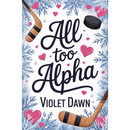 All Too Alpha By Violet Dawn