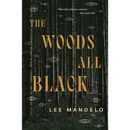 The Woods All Black By Lee Mandelo
