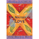 The Mastery of Love By don Miguel Ruiz