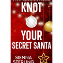 Knot Your Secret Santa By Sienna Sterling