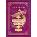 The Ornithologist's Field Guide to Love By India Holton
