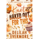 Knot Baked Out For This By Delilah Evermore