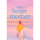 The Better Mother By Melissa Hill