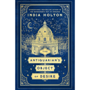 The Antiquarian's Object of Desire By India Holton