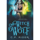 Any Witch Wolf by C.P. Rider