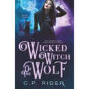 Wicked Witch of the Wolf by C.P. Rider