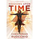 Shadows Upon Time By Christopher Ruocchio