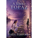 A Touch of Topaz By Essie Foxford