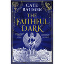 The Faithful Dark By Cate Baumer