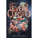 Ever Cursed By Corey Ann Haydu