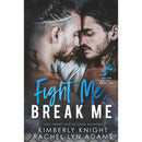 Fight Me, Break Me By Kimberly Knight